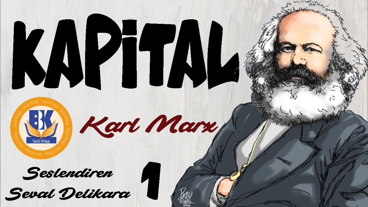 Das Kapital - Karl Marx (Sesli Kitap 1.Parça) (Seval Delikara)