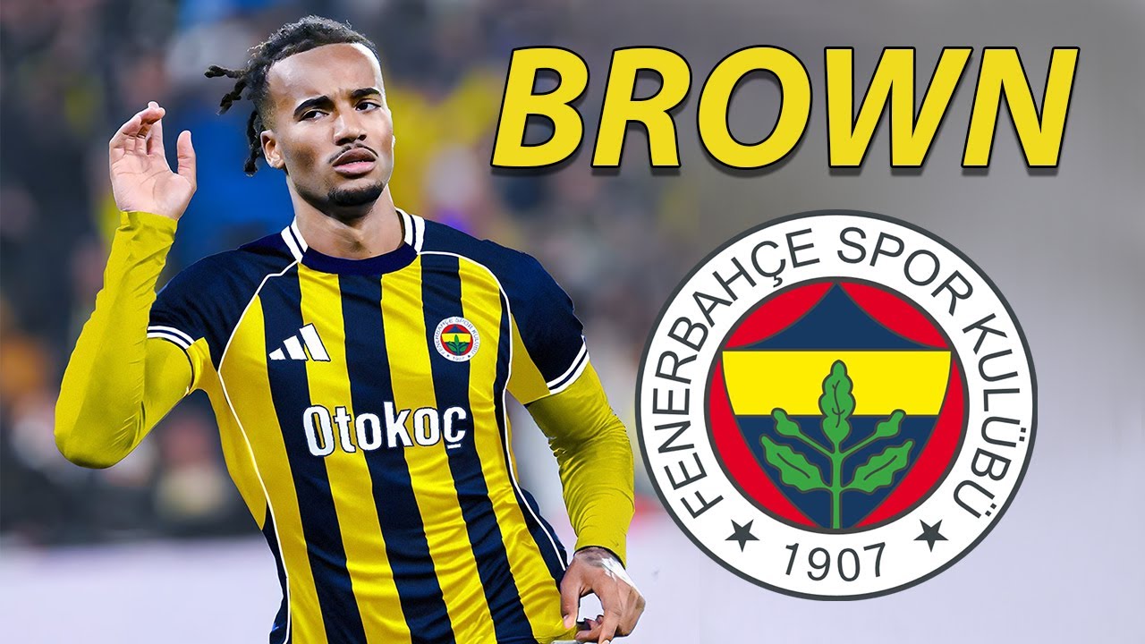 Archie Brown ● Fenerbahce Transfer Target 🟡🔵 Best Skills & Tackles