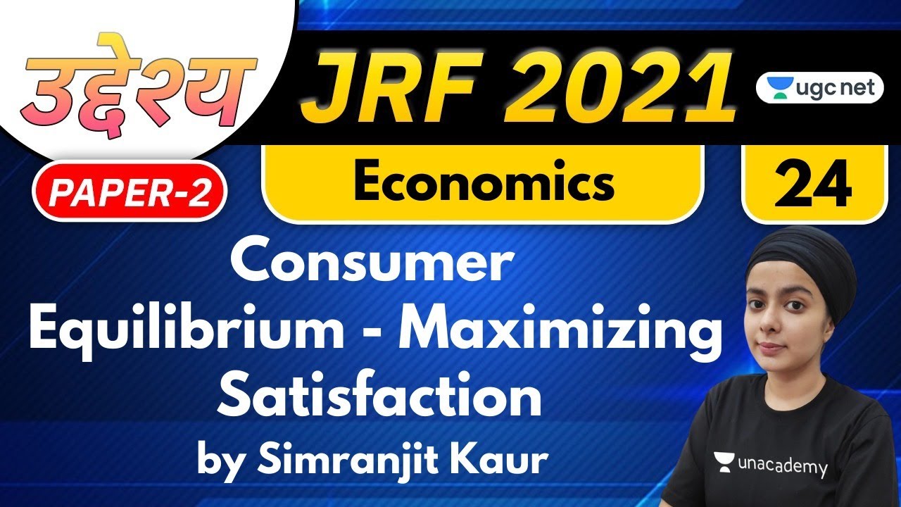 05:00 PM - JRF 2021 | Economics by Simranjit Kaur | Consumer Equilibrium - Maximizing Satisfaction