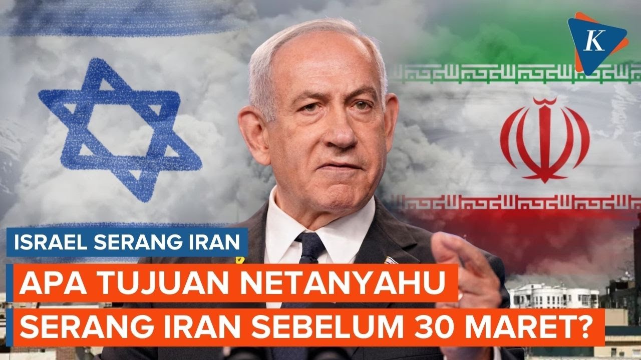 Netanyahu Diduga Sengaja Serang Iran Sebelum 30 Maret, Ini Motifnya...