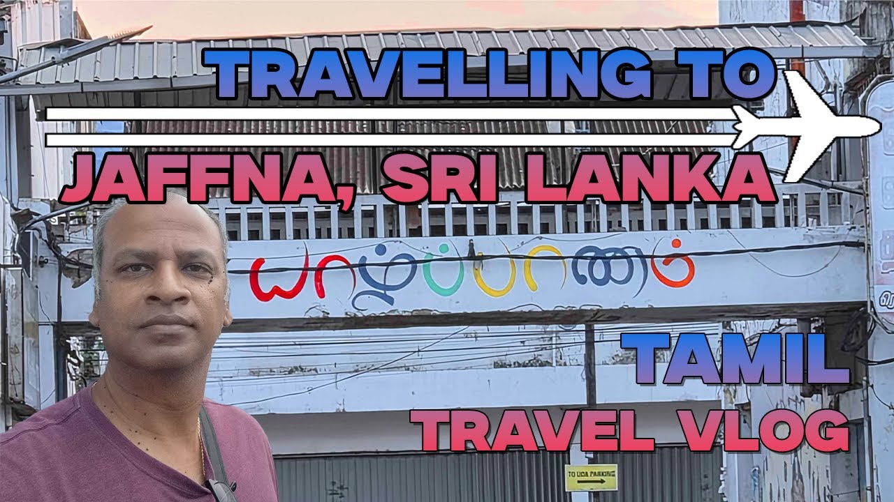 Jaffna, Sri Lanka | what to expect in traveling to Jaffna | Tamil Vlog 