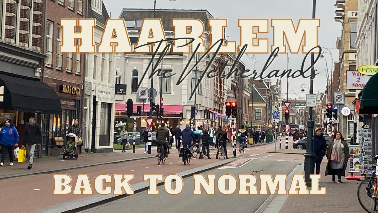 HAARLEM - ALMOST BACK TO NORMAL ‼️ Saturday Market -City Tour 2022