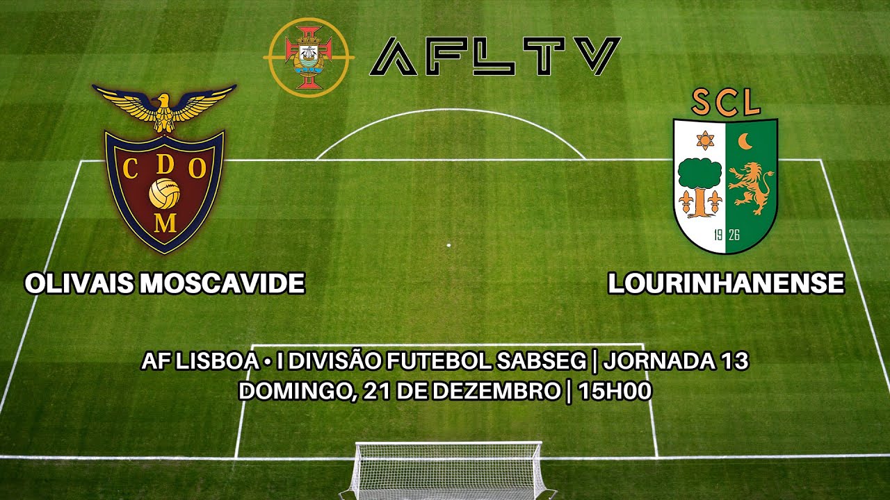 Olivais Moscavide x Lourinhanense - AF Lisboa • I Divisão Futebol SABSEG | Jornada 13