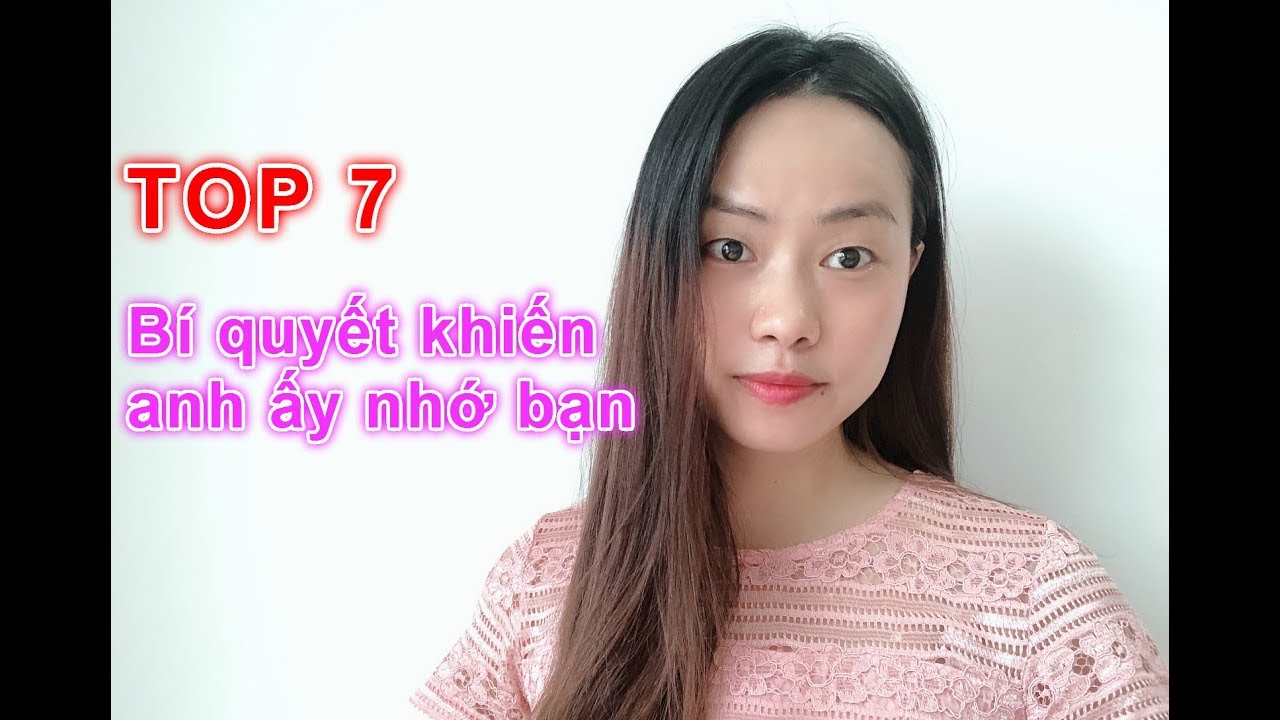 Làm sao để anh ấy nhớ bạn? 7 Bước hiệu quả khiến bạn bất ngờ