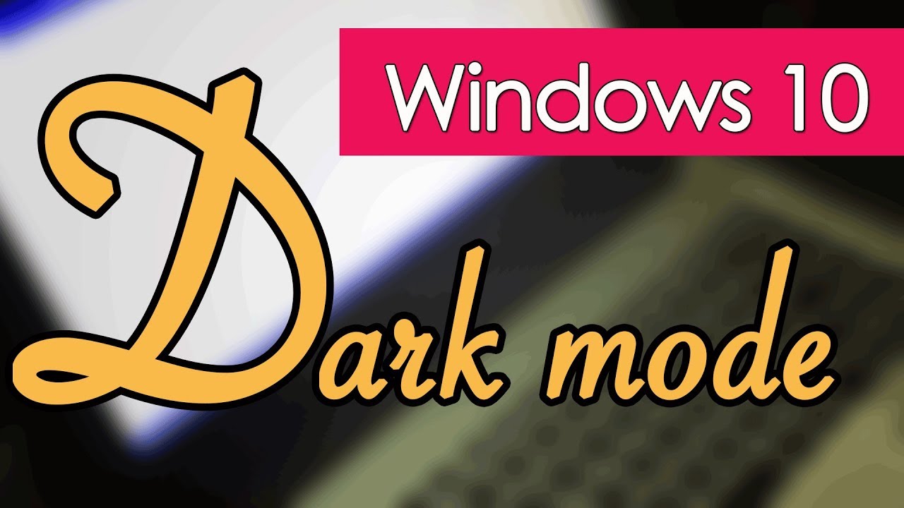 How to enable dark mode in Windows 10