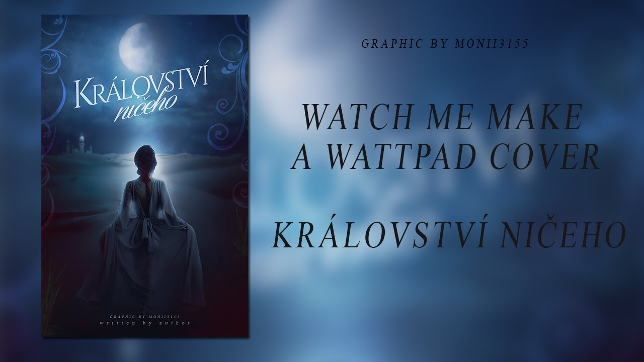 #16 Watch me make a Wattpad cover || Království ničeho