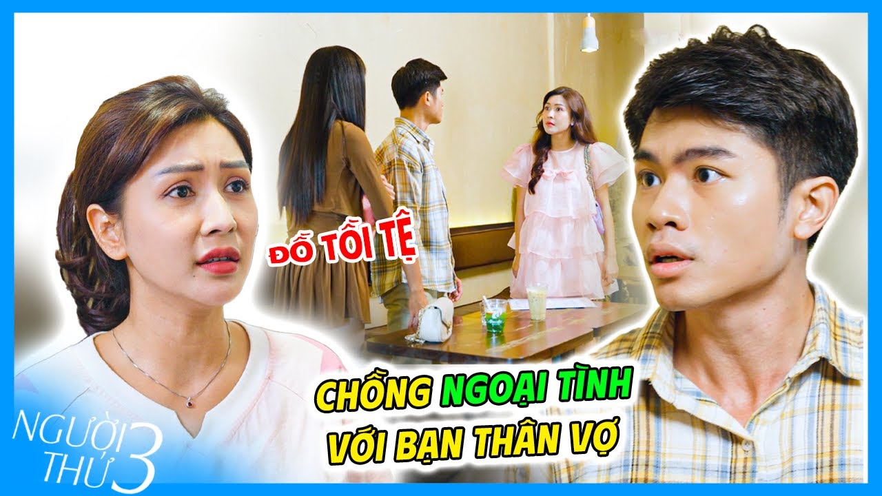 Chồng Có Con Riêng Với Bạn Thân Của Vợ Đến Lúc Phát Hiện Thì Biết Chồng Bị Vô Sinh Và Cái Kết