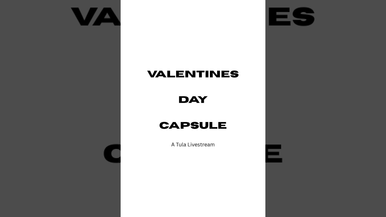 Tula TV Pt. 192 - Valentine's Day Capsule