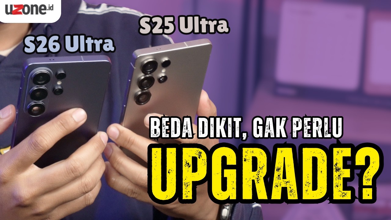 PERBANDINGAN SAMSUNG GALAXY S25 ULTRA & GALAXY S26 ULTRA, BEDANYA BIKIN KAGET!