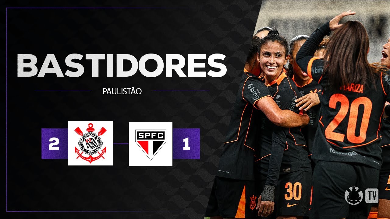 BASTIDORES DAS BRABAS | CORINTHIANS 2 X 1 SÃO PAULO | PAULISTÃO FEMININO 2025 | SEMIFINAL - VOLTA