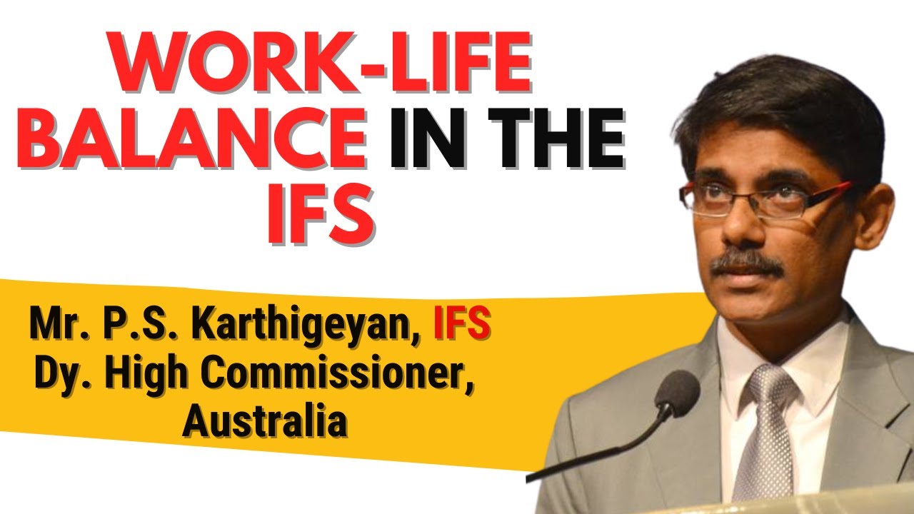Work-Life Balance in the Indian Foreign Services| Mr. P.S. Karthigeyan, IFS