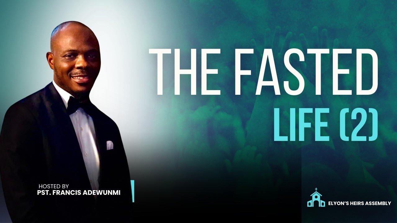THE FASTED LIFE (2) || MID-WEEK SERVICE