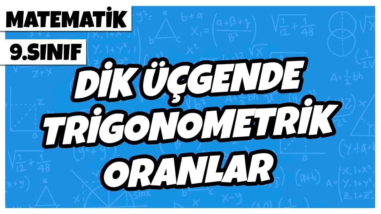 9. Sınıf Matematik - Dik Üçgende Trigonometrik Oranlar | 2022