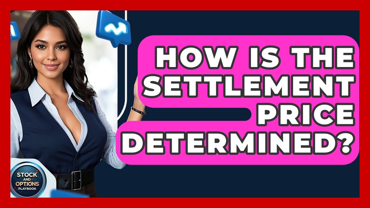 How Is The Settlement Price Determined? - Stock and Options Playbook