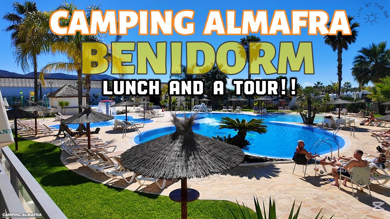 BENIDORM-CAMPING ALMAFRA LUNCH & TOUR #benidorm #sobenidorm #camping #vanlife #motorhome ##holidays