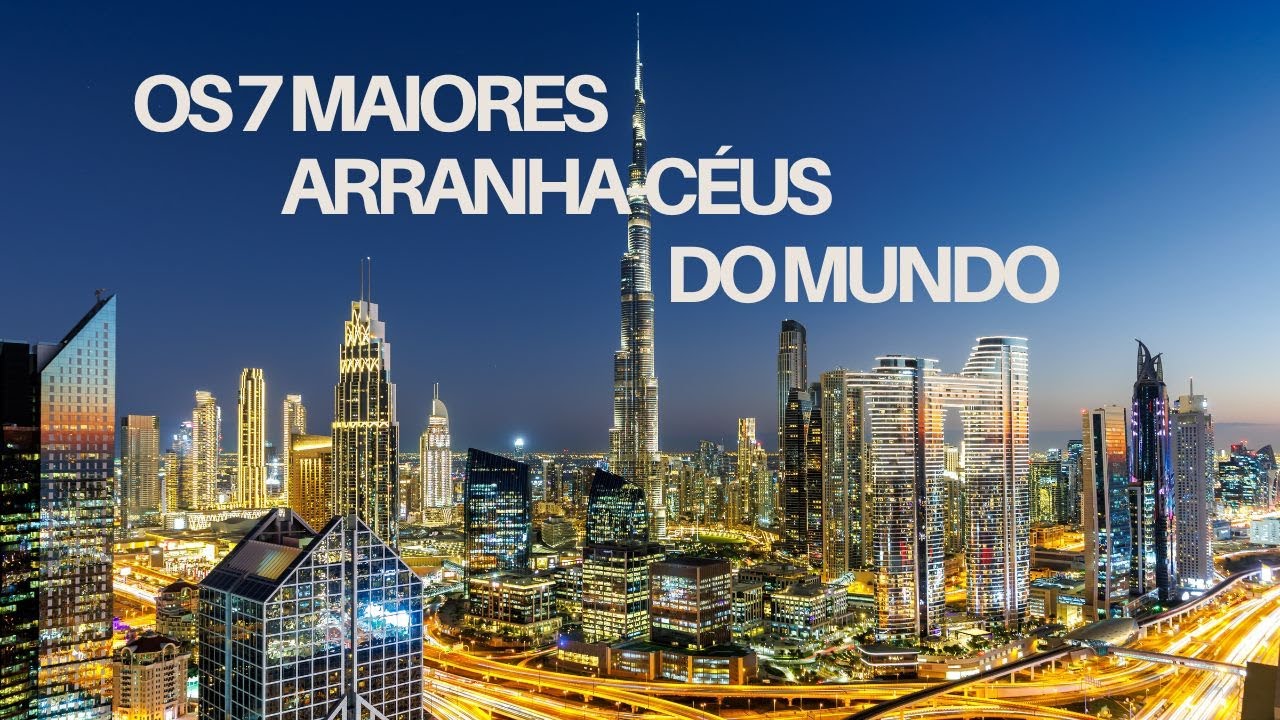 Os 7 Maiores Arranha-Céus do Mundo | Construções que Desafiam a Engenharia!