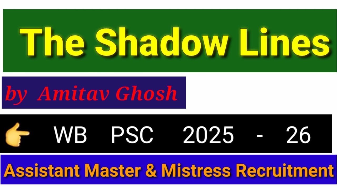 THE  SHADOW  LINES // WB PSC  ASSISTANT  TEACHER  RECRUITMENT - 2025 - 26 // by - AMITAV  GHOSH //