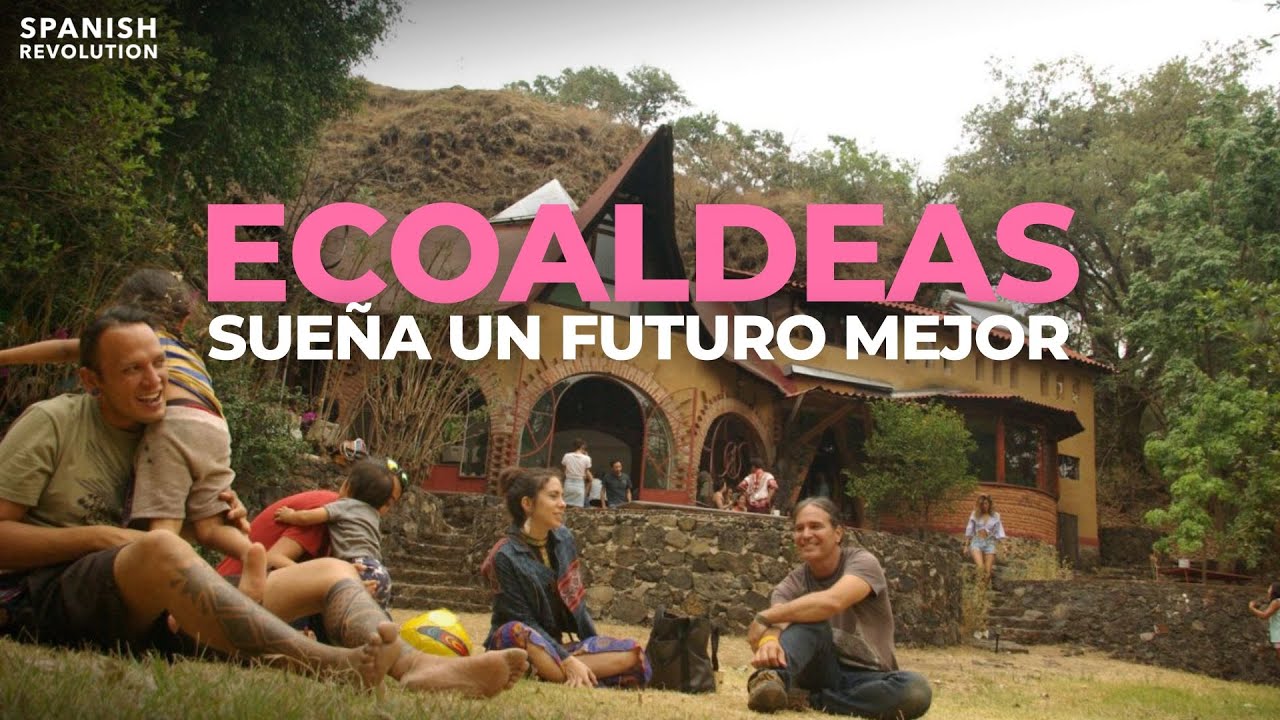 Ecoaldeas: sue&ntilde;a con un futuro mejor