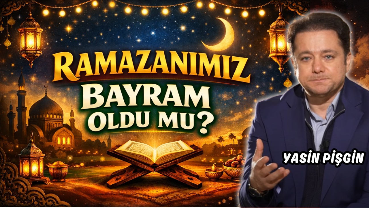 Ramazanımız Gerçekten Bayram Oldu mu? | Bayramın Gerçek Anlamı – Yasin Pişgin