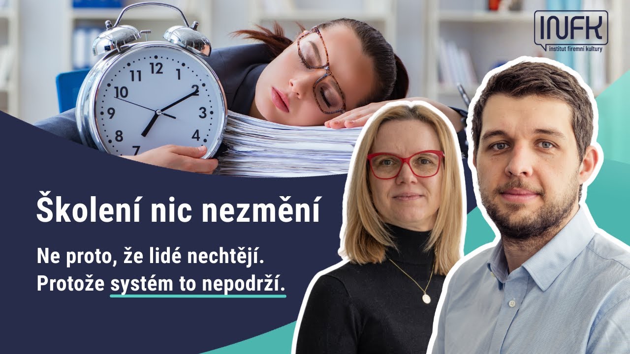 Školení nic nezmění. Ne proto, že lidé nechtějí. Protože systém to nepodrží.