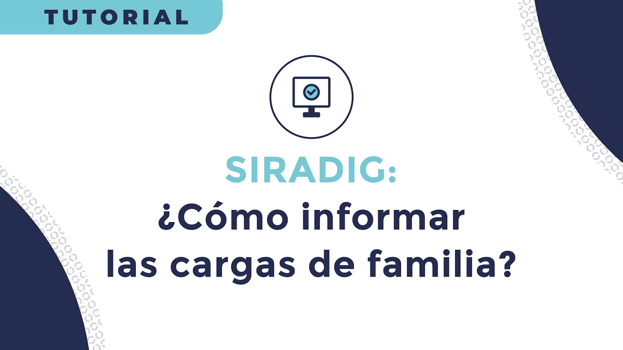 SiRADIG: &iquest;C&oacute;mo informar las cargas de familia?