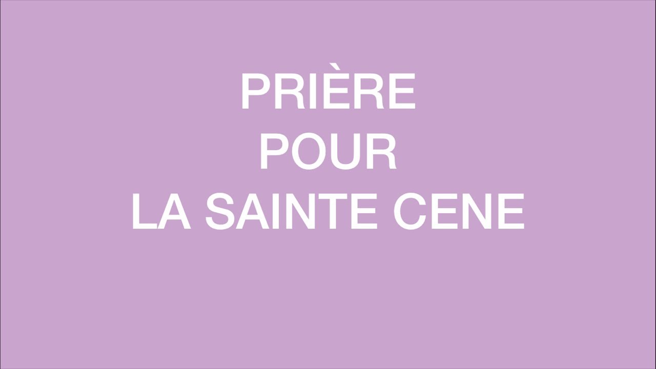 PRI&Egrave;RE POUR LA SAINTE CENE