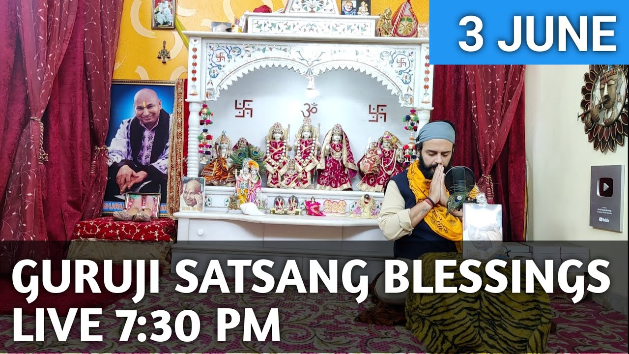 Guruji Satsang Blessings live 7:30 PM 3 June N6 Nitin uncle