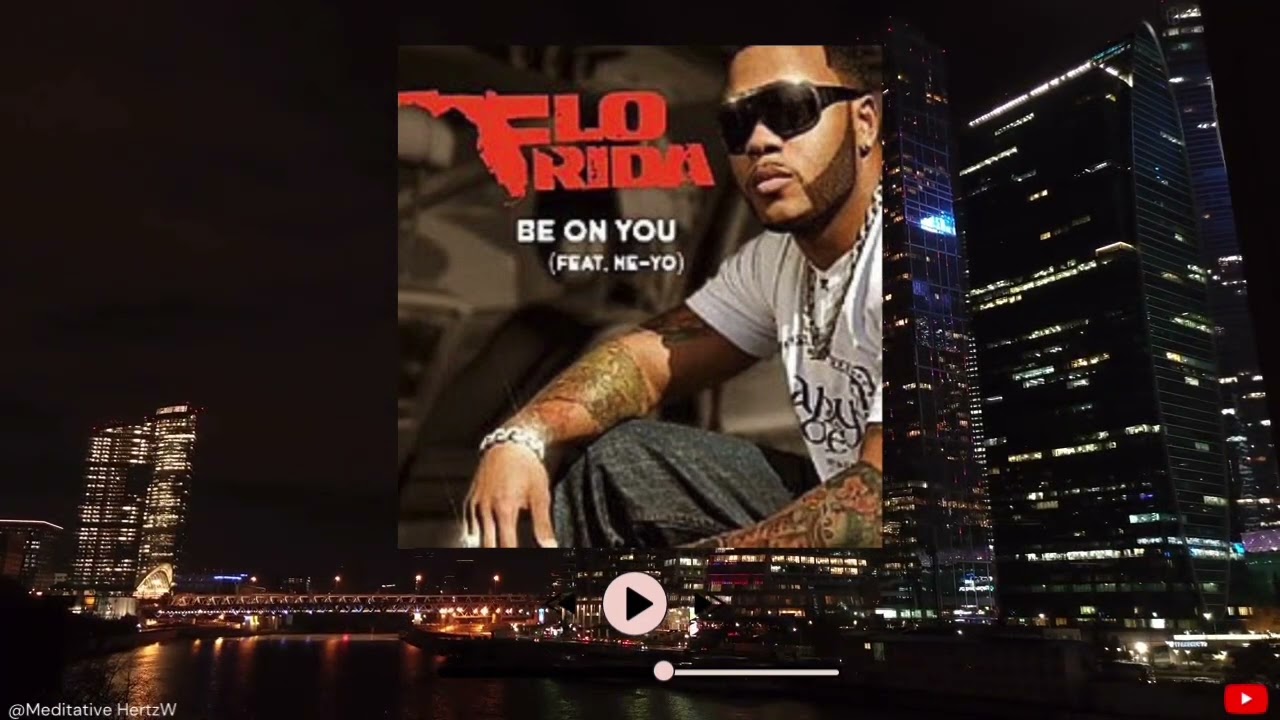 Flo Rida - Be on you (Feat.Ne-Yo) (In 639Hz)