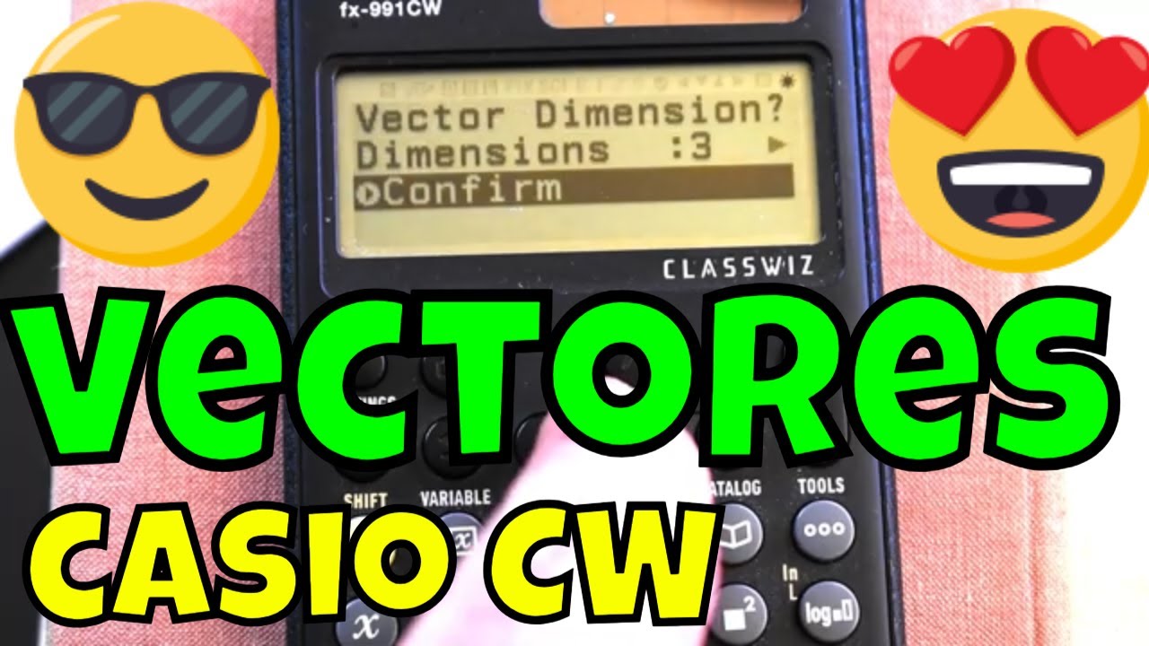 VECTORES EN UNA CASIO fx-570 o fx-991, CW, ESCW O LACW.