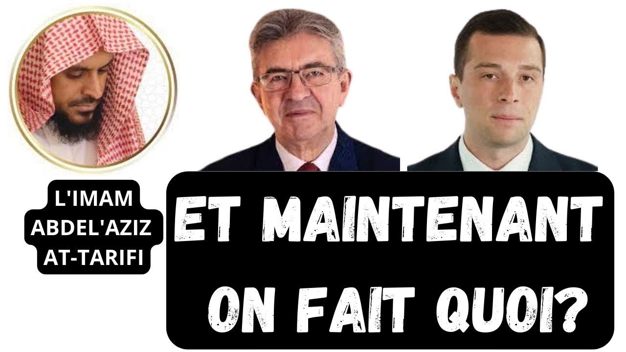 ET MAINTENANT, ON FAIT QUOI ? L'imam AT-TARIFI apporte un réglage important...