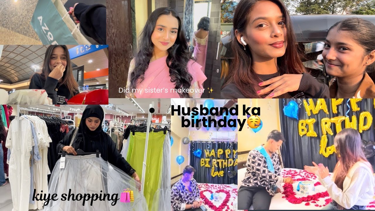 Husband’s Birthday🥳| Shopping 🛍️| Did my Sister’s makeover 💄