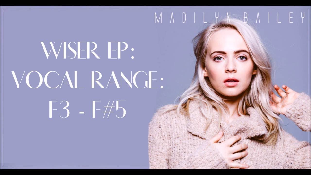 Madilyn Bailey: Wiser EP: Vocal Range: F3 - F#5