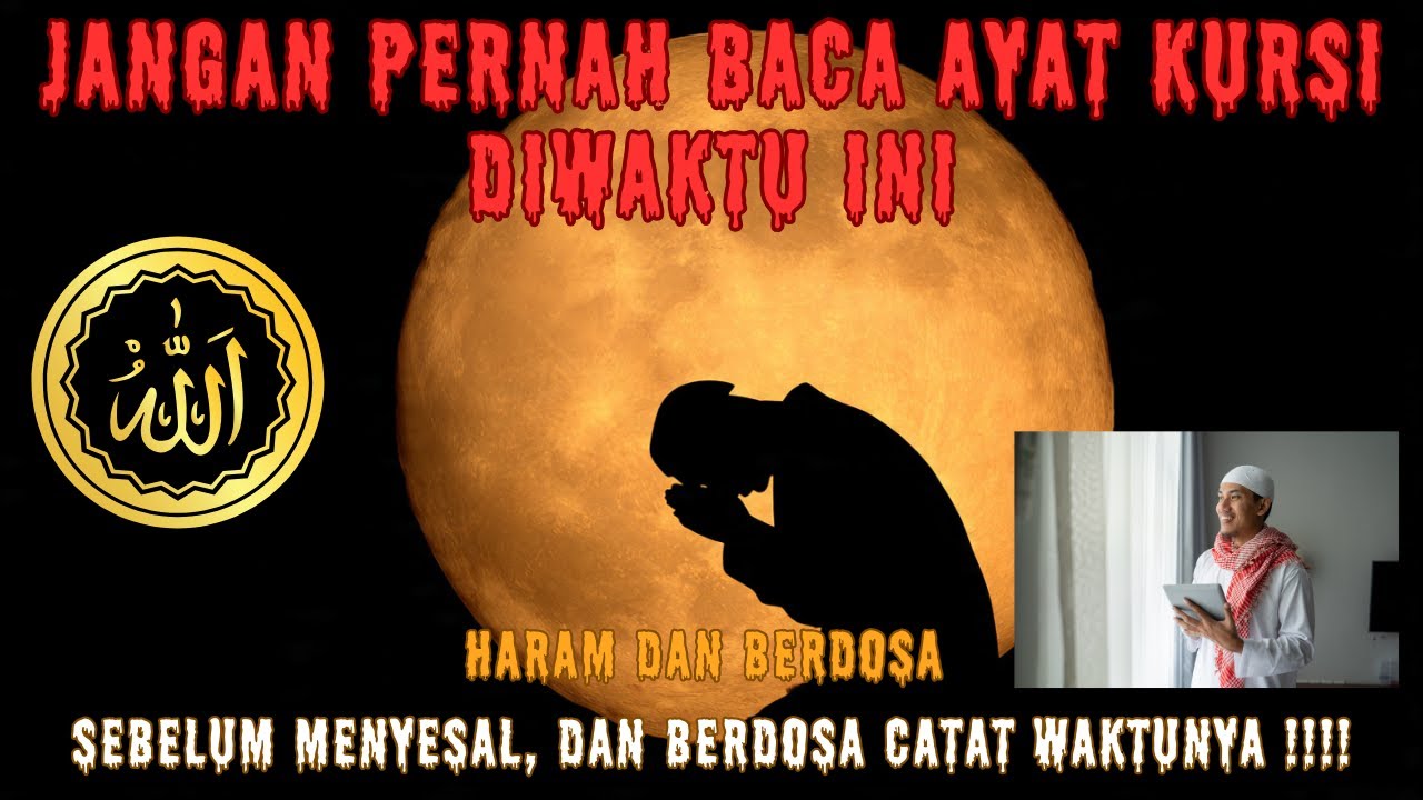 AWAS BISA DAPAT DOSA BESAR !! Inilah 4 Waktu Larangan Membaca Ayat Kursi | Banyak Yang Belum Tahu😊