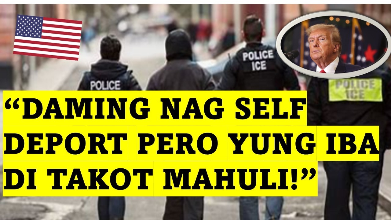 DAMING NAG SELF-DEPORT SA AMERIKA PERO YUNG IBA WALANG TAKOT MAHULI!