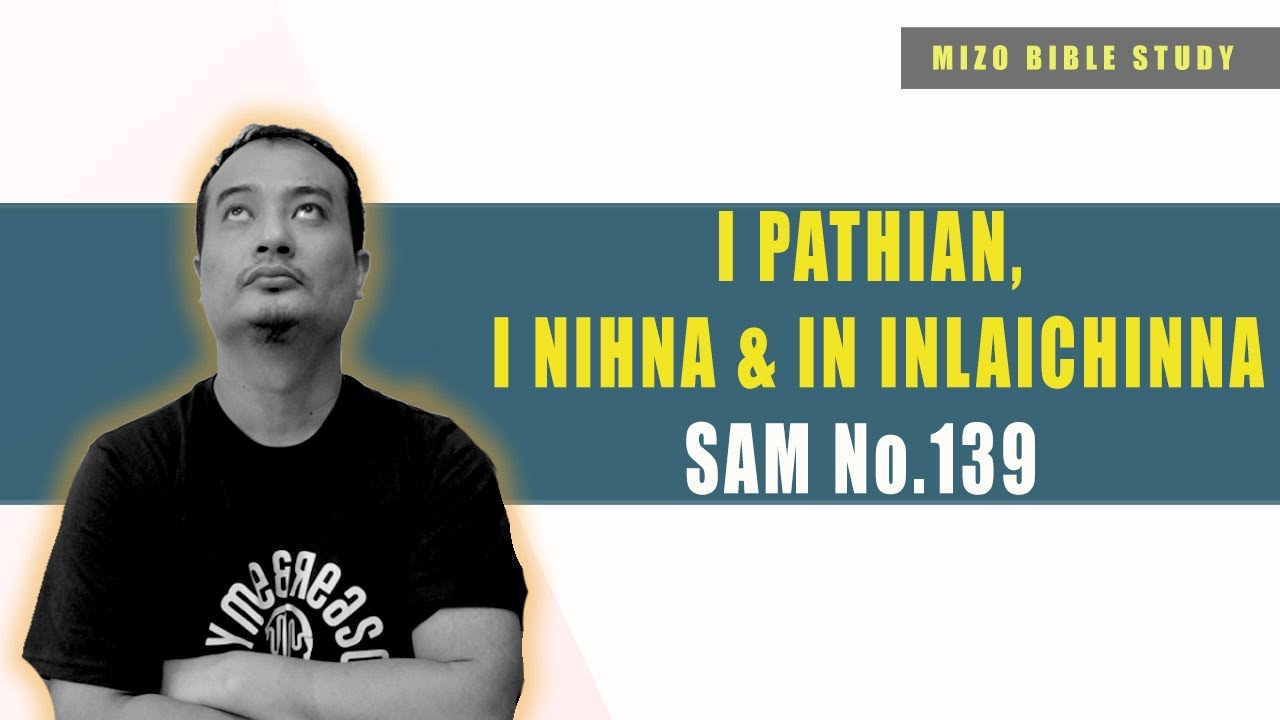 I Pathian, I nihna & In inlaichinna || Sam No.139 || Mizo Bible Study #3
