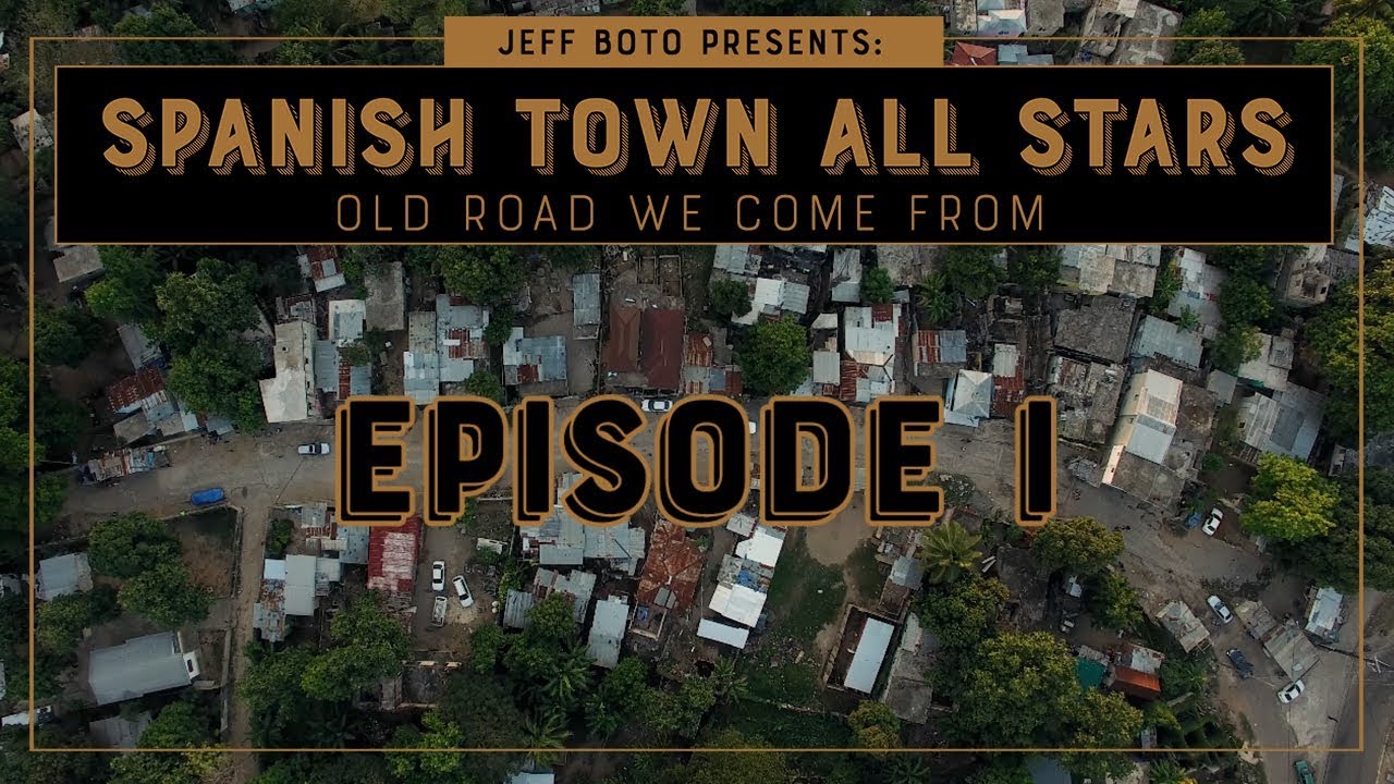 EP #1 | Spanish Town All Stars - Old Road We Come From | DOCUMENTARY| SERIE 4K