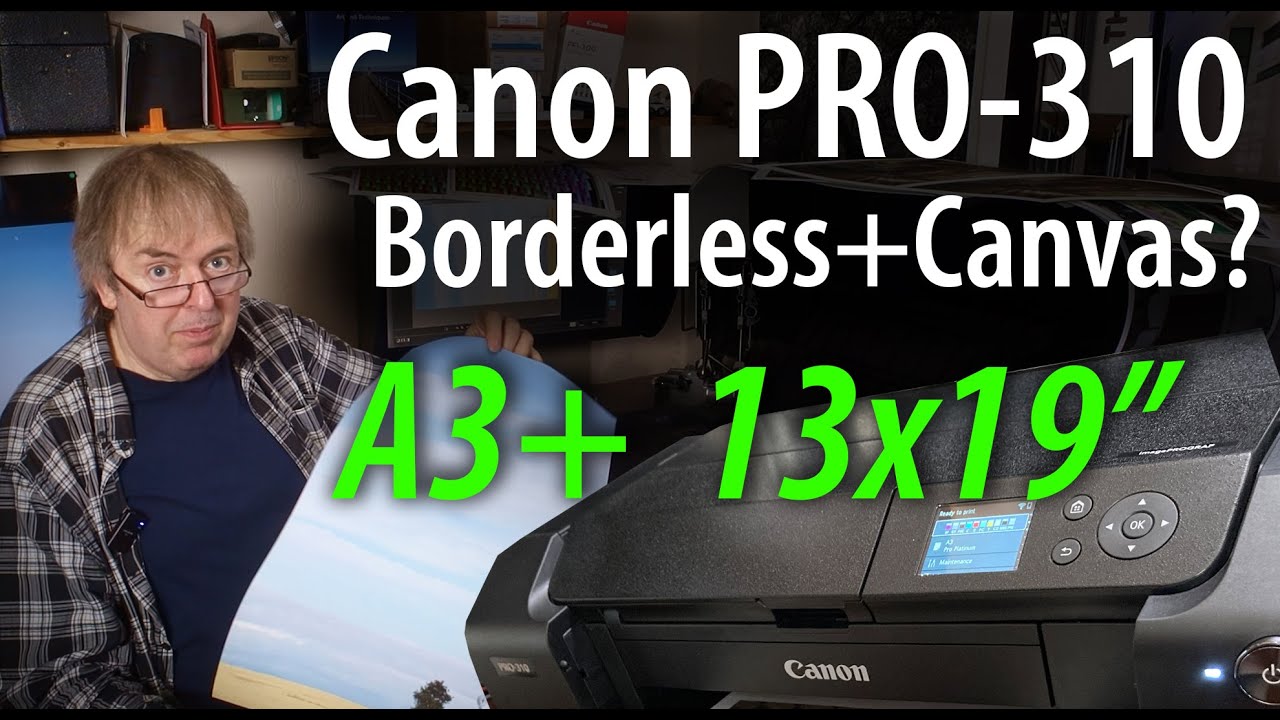 Canon PRO-310 borderless canvas printing. Create 13x19
