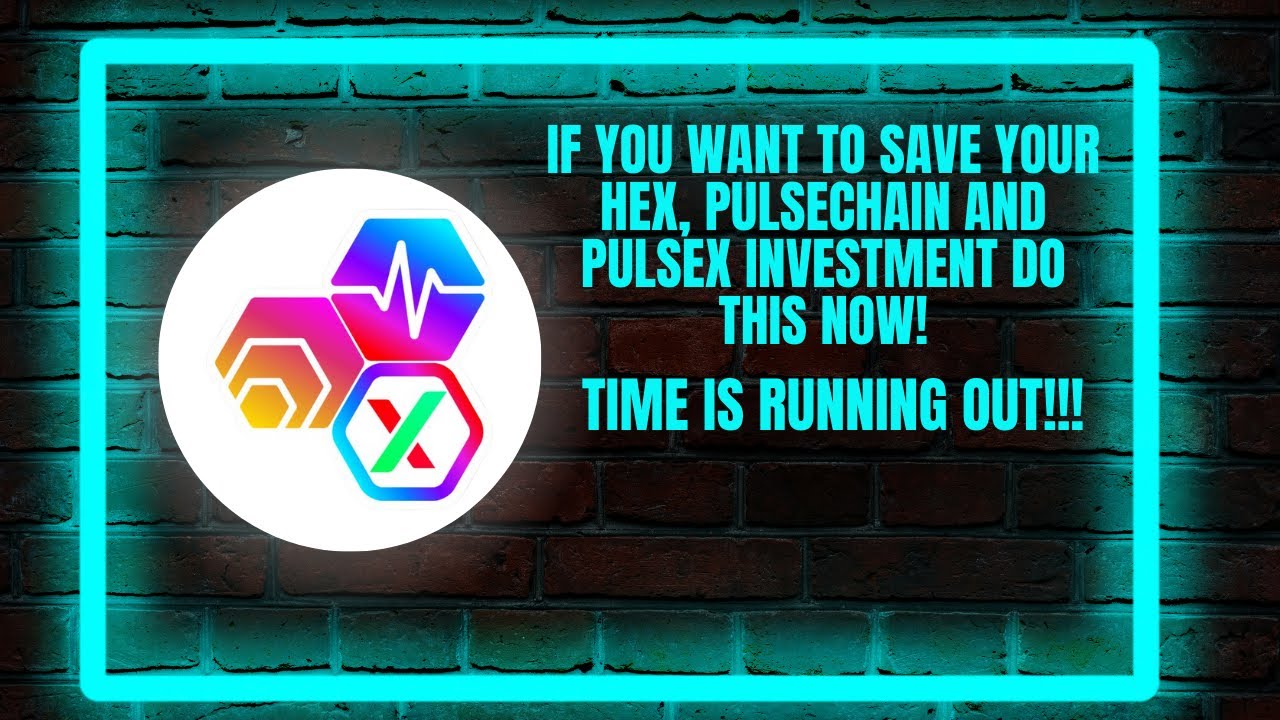 IF YOU WANT TO SAVE YOUR HEX, PULSECHAIN AND PULSEX INVESTMENT DO THIS NOW!!! TIMES RUNNING OUT!