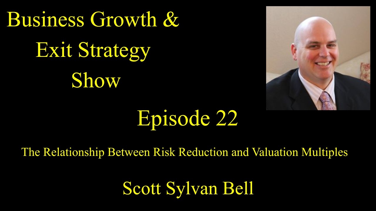 The Relationship Between Risk Reduction and Valuation Multiples EP 22