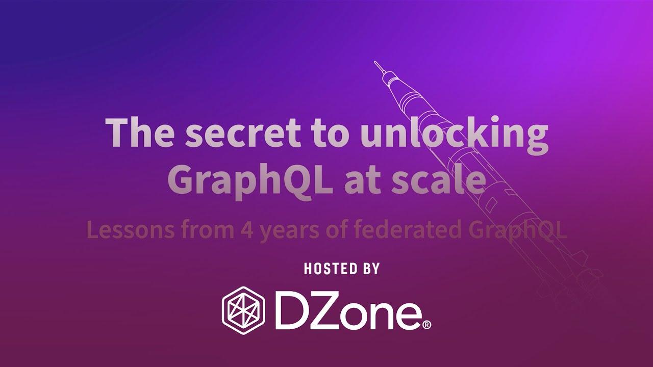 The Secret to Unlocking GraphQL at Scale | DZone Webinar by Apollo