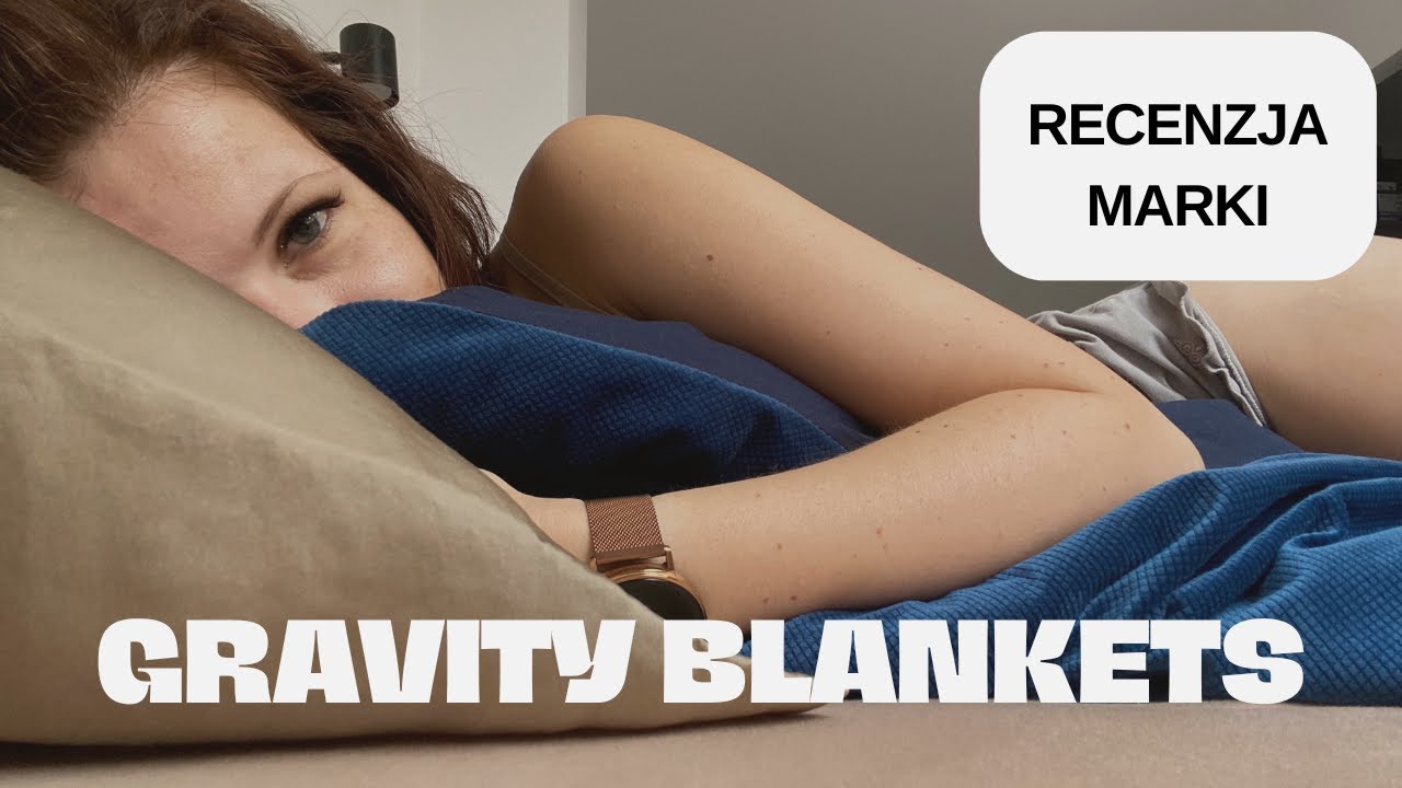 Gravity Blanket || RECENZJA MARKI
