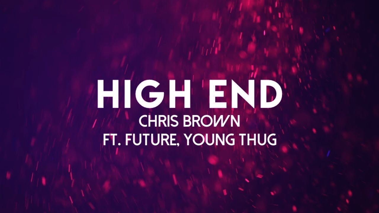 Chris Brown - High End (Lyrics Video) ft. Future, Young Thug
