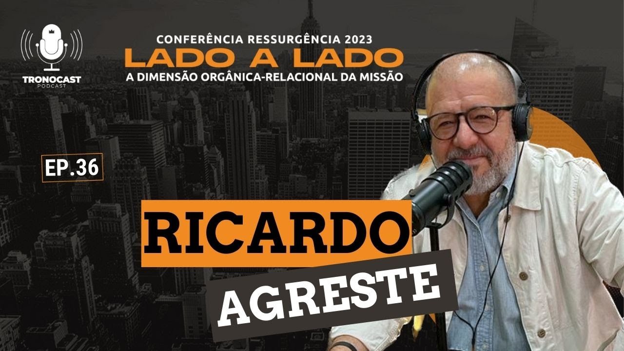 #36 Ricardo Agreste [S&eacute;rie Ressurg&ecirc;ncia 2023] TronoCast | Lado a Lado