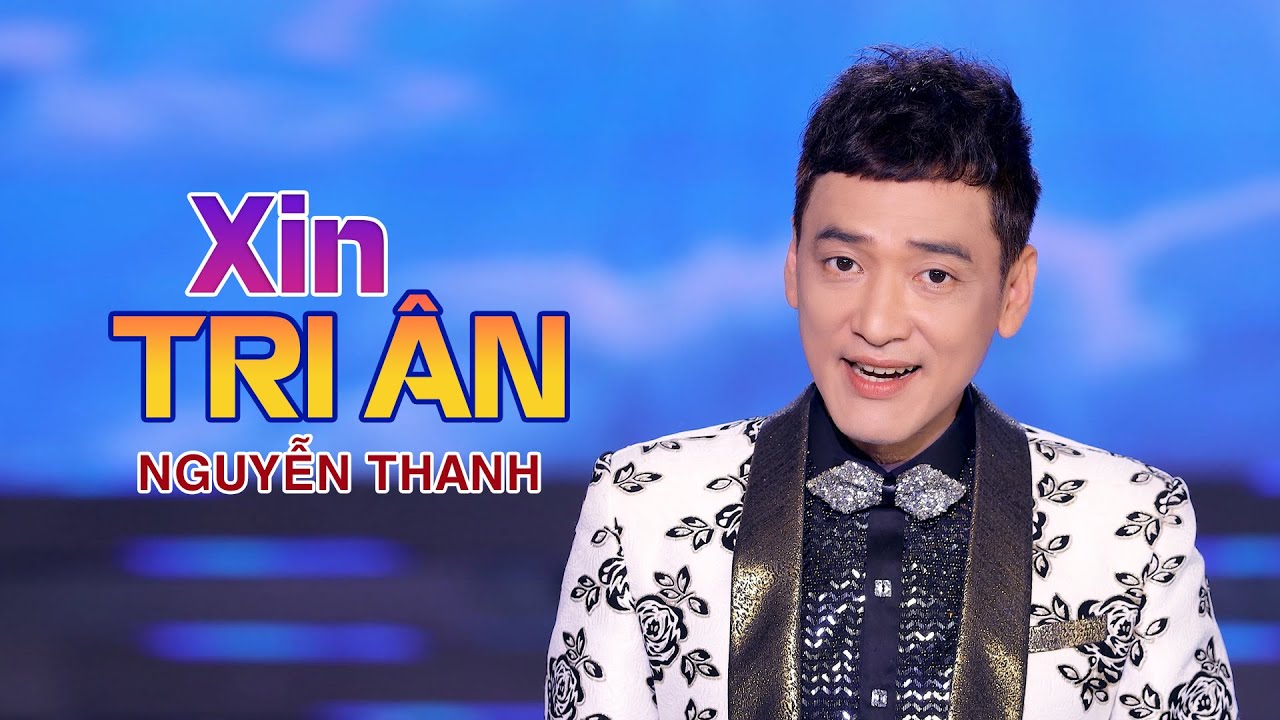 XIN TRI ÂN - NGUYỄN THANH| (St: Lm Thành Tâm)