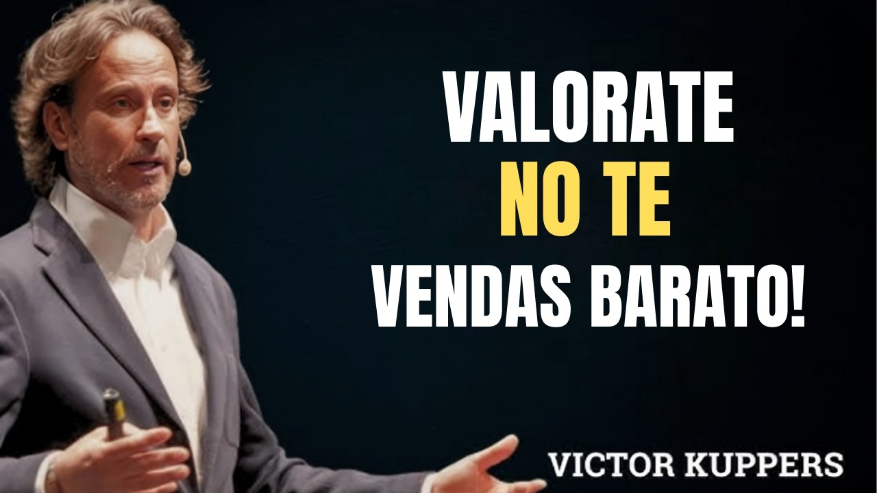 Cuando Conoces Tu VALOR Dejas de Dar DESCUENTOS | Cambia Tu y Respeta Tu Vida | Victor  Kuppers