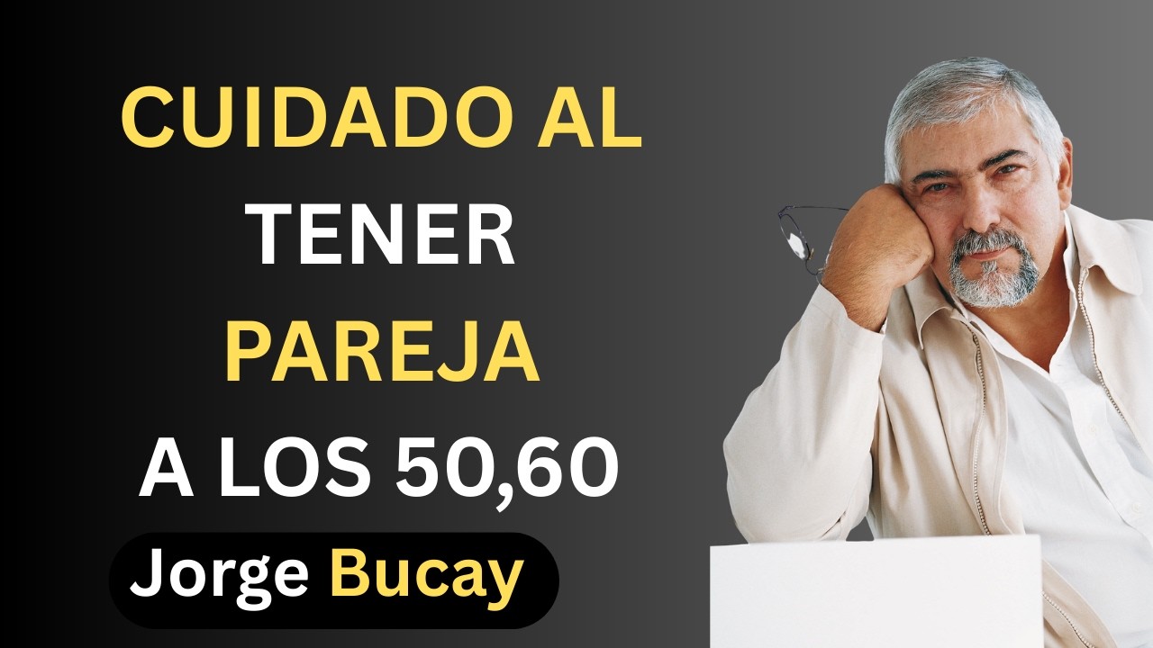 Lo que NADIE te dice sobre comenzar a amar después de los 50 | Jorge Bucay