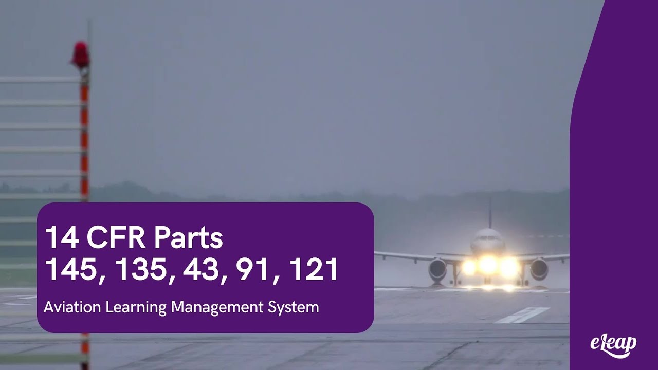 eLeaP LMS: Streamline FAA Compliance for 14 CFR Parts 43, 91, 121, 135, and 145