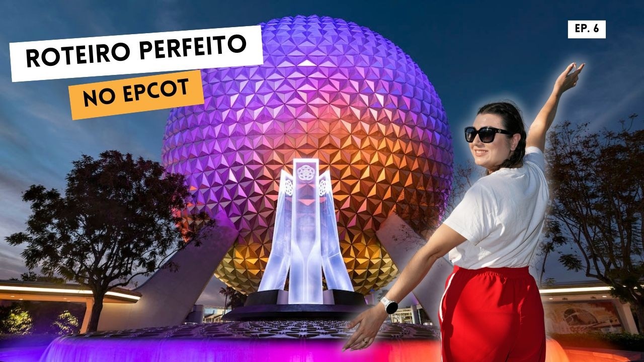EPCOT EM ORLANDO - MELHOR ATRAÇÃO DA DISNEY + ROTEIRO PERFEITO