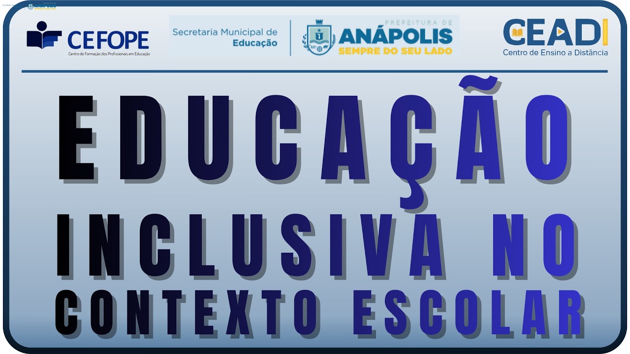 Educação inclusiva no contexto escolar | Prof.ª Suzianne Morais | SEMED ANÁPOLIS | CEFOPE