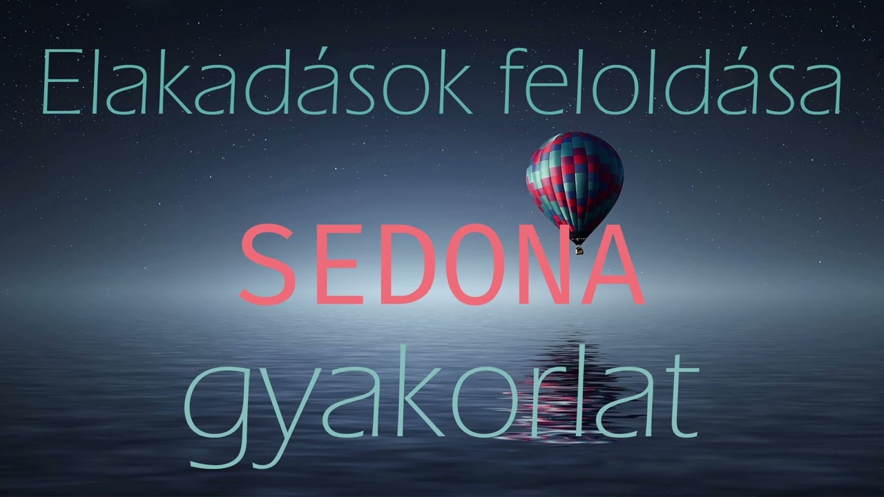Elakadások feloldása - Sedona gyakorlat (www.sorshalo.hu)